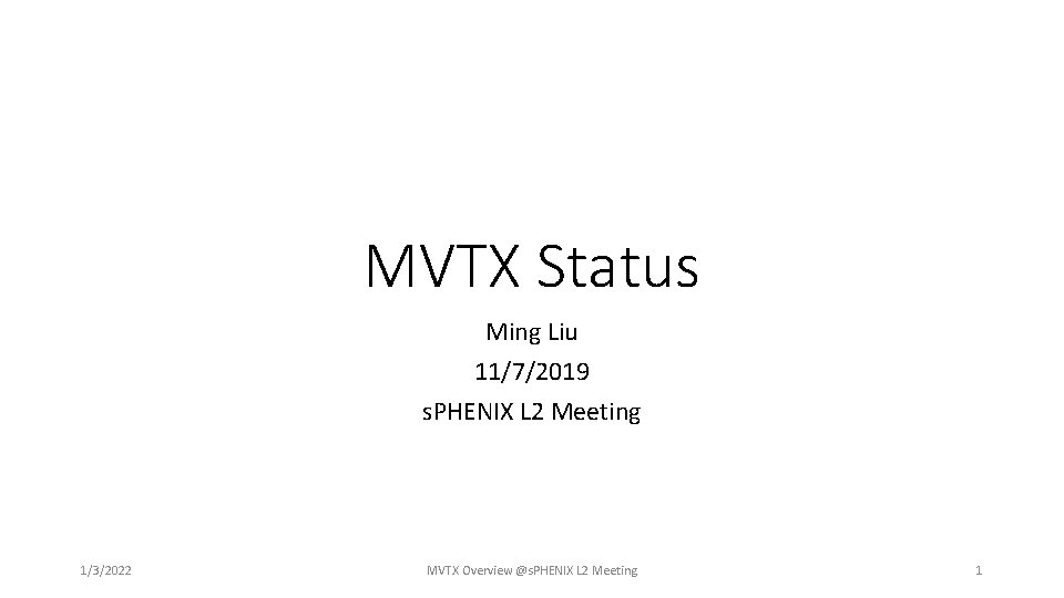 MVTX Status Ming Liu 11/7/2019 s. PHENIX L 2 Meeting 1/3/2022 MVTX Overview @s.