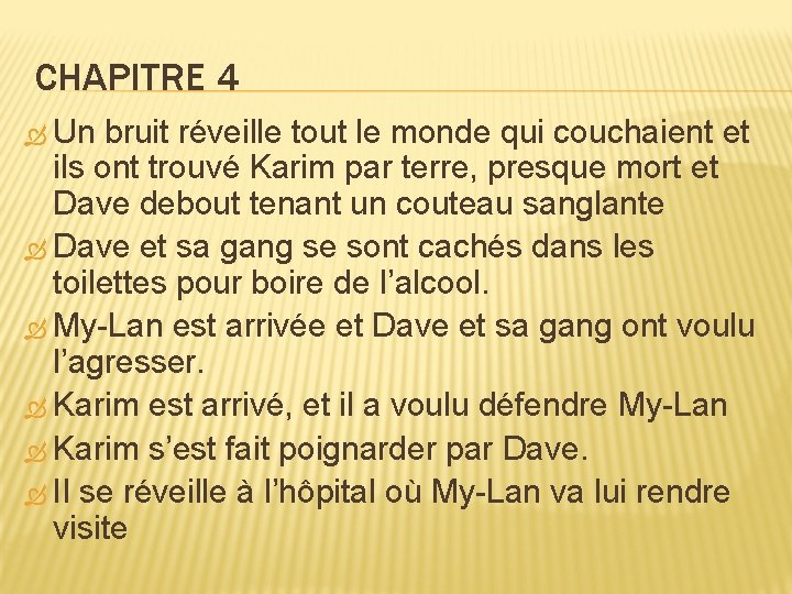 CHAPITRE 4 Un bruit réveille tout le monde qui couchaient et ils ont trouvé