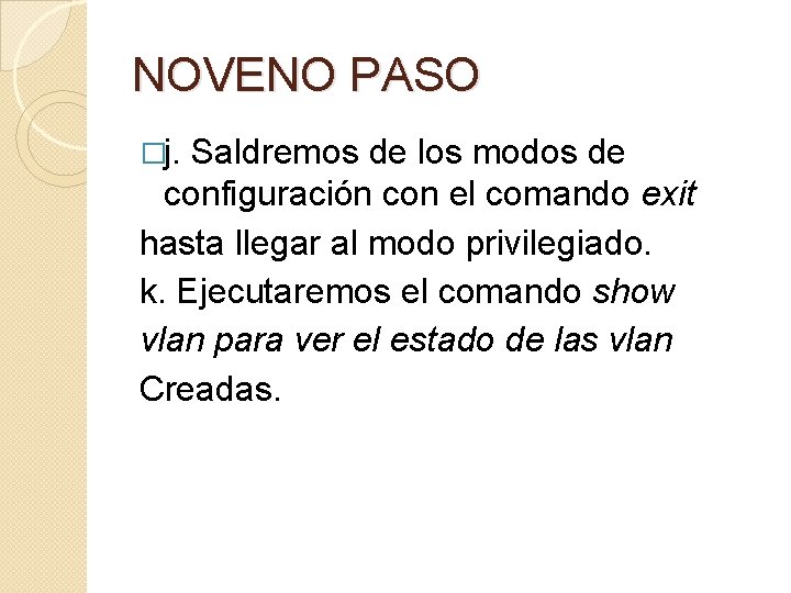 NOVENO PASO �j. Saldremos de los modos de configuración con el comando exit hasta