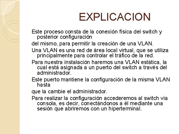 EXPLICACION Este proceso consta de la conexión física del switch y posterior configuración del