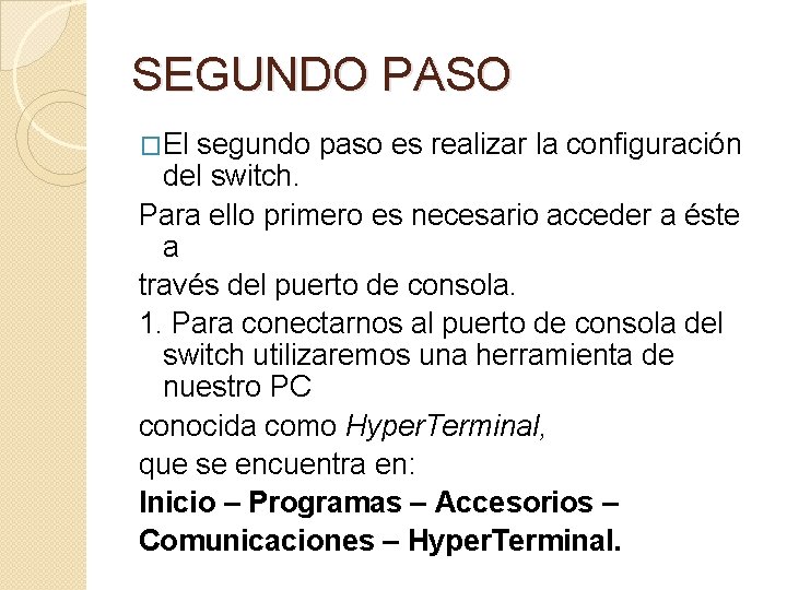 SEGUNDO PASO �El segundo paso es realizar la configuración del switch. Para ello primero