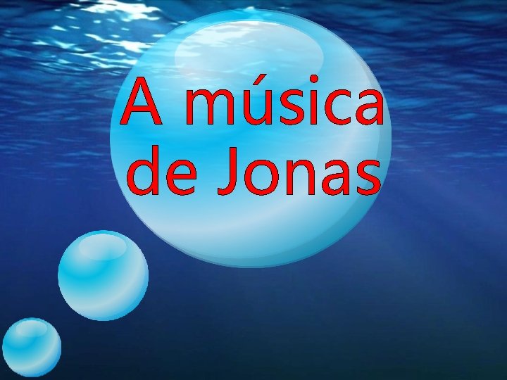A música de Jonas A música de Jonas