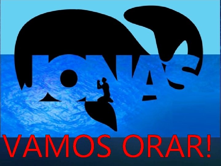 VAMOS ORAR! VAMOS ORAR!