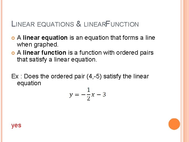 LINEAR EQUATIONS & LINEARFUNCTION A linear equation is an equation that forms a line