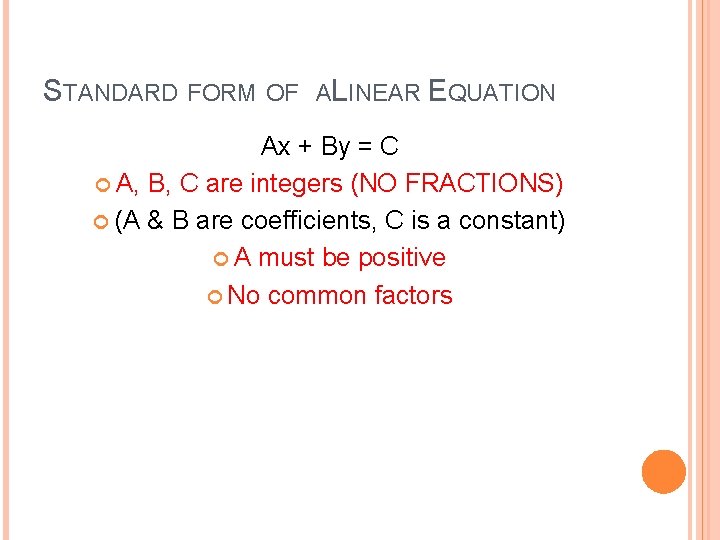 STANDARD FORM OF ALINEAR EQUATION Ax + By = C A, B, C are