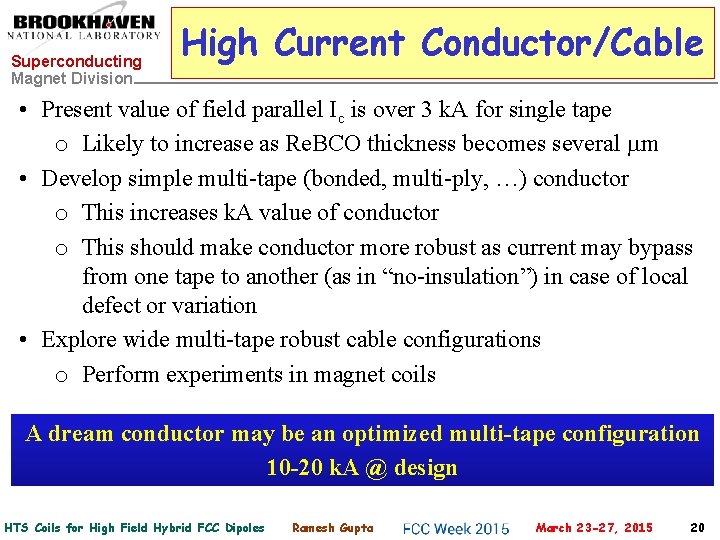 Superconducting Magnet Division High Current Conductor/Cable • Present value of field parallel Ic is