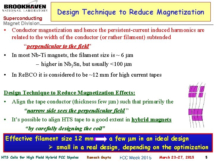 Superconducting Magnet Division Design Technique to Reduce Magnetization • Conductor magnetization and hence the