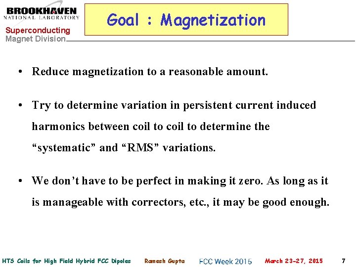Superconducting Magnet Division Goal : Magnetization • Reduce magnetization to a reasonable amount. •