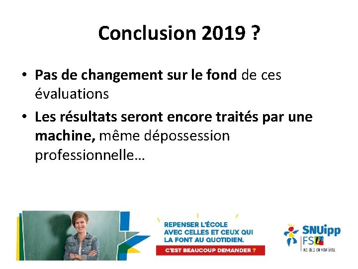 Conclusion 2019 ? • Pas de changement sur le fond de ces évaluations •