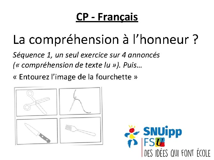 CP - Français La compréhension à l’honneur ? Séquence 1, un seul exercice sur