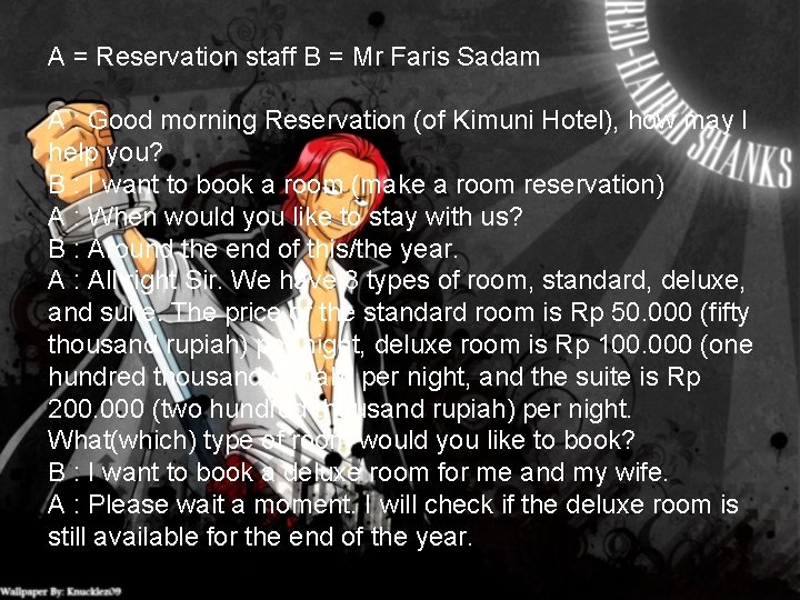 A = Reservation staff B = Mr Faris Sadam A : Good morning Reservation