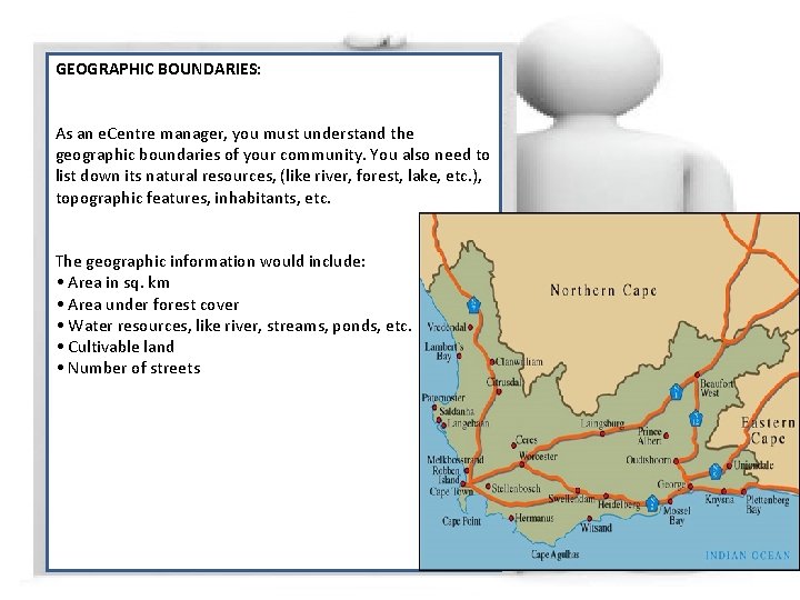 GEOGRAPHIC BOUNDARIES: As an e. Centre manager, you must understand the geographic boundaries of