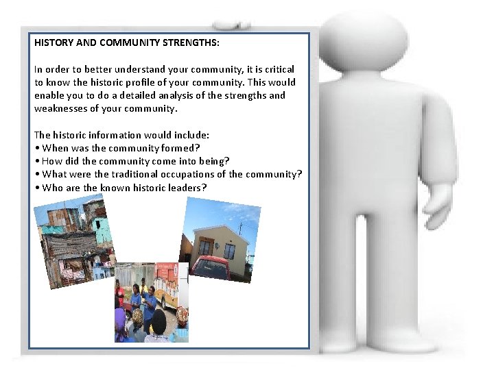 HISTORY AND COMMUNITY STRENGTHS: In order to better understand your community, it is critical