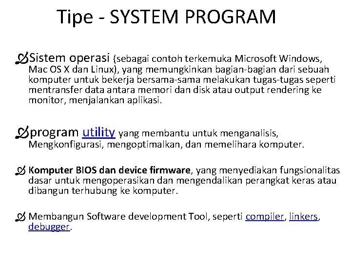 Tipe - SYSTEM PROGRAM Sistem operasi (sebagai contoh terkemuka Microsoft Windows, Mac OS X