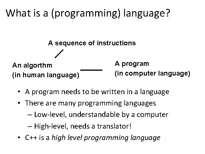 What is a (programming) language? A sequence of instructions An algorthm (in human language)