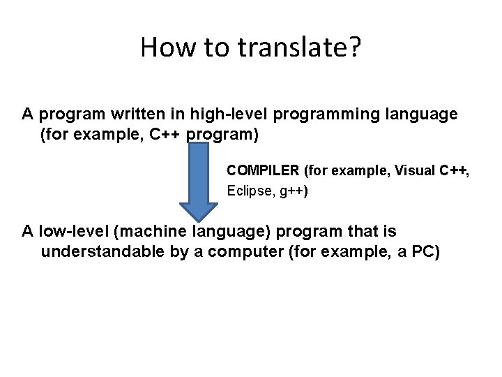 How to translate? A program written in high-level programming language (for example, C++ program)