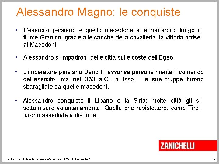 Alessandro Magno: le conquiste • L’esercito persiano e quello macedone si affrontarono lungo il