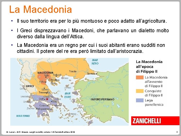 La Macedonia • Il suo territorio era per lo più montuoso e poco adatto La Macedonia • Il suo territorio era per lo più montuoso e poco adatto