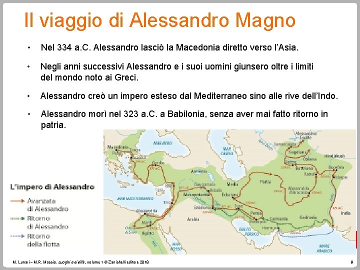 Il viaggio di Alessandro Magno • Nel 334 a. C. Alessandro lasciò la Macedonia