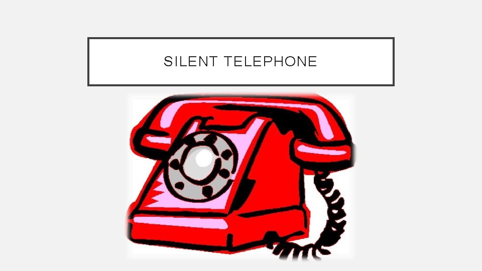 SILENT TELEPHONE SILENT TELEPHONE
