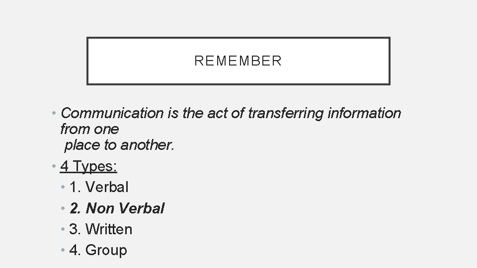REMEMBER • Communication is the act of transferring information from one place to another. REMEMBER • Communication is the act of transferring information from one place to another.