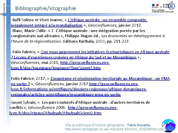 Bibliographie/sitographie -Baffi Solène et Vivet Jeanne, « L’Afrique australe : un ensemble composite, inégalement