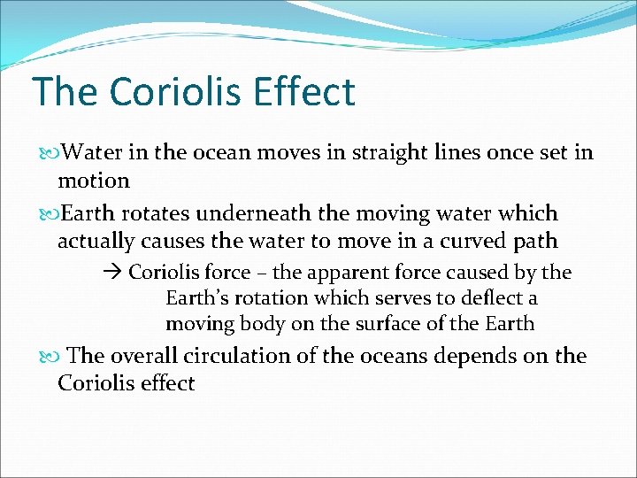 The Coriolis Effect Water in the ocean moves in straight lines once set in