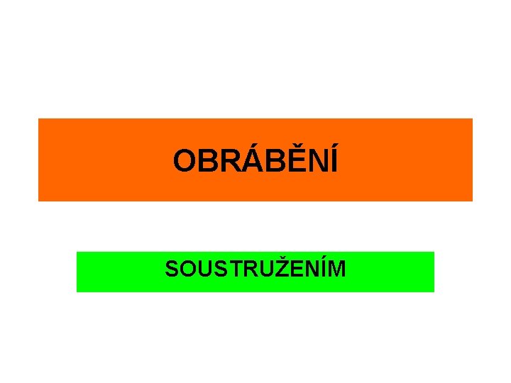 OBRÁBĚNÍ SOUSTRUŽENÍM 