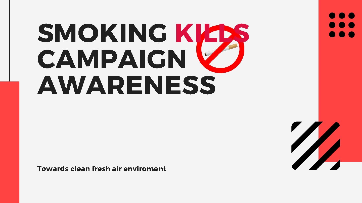 SMOKING KILLS CAMPAIGN AWARENESS Towards clean fresh air enviroment 