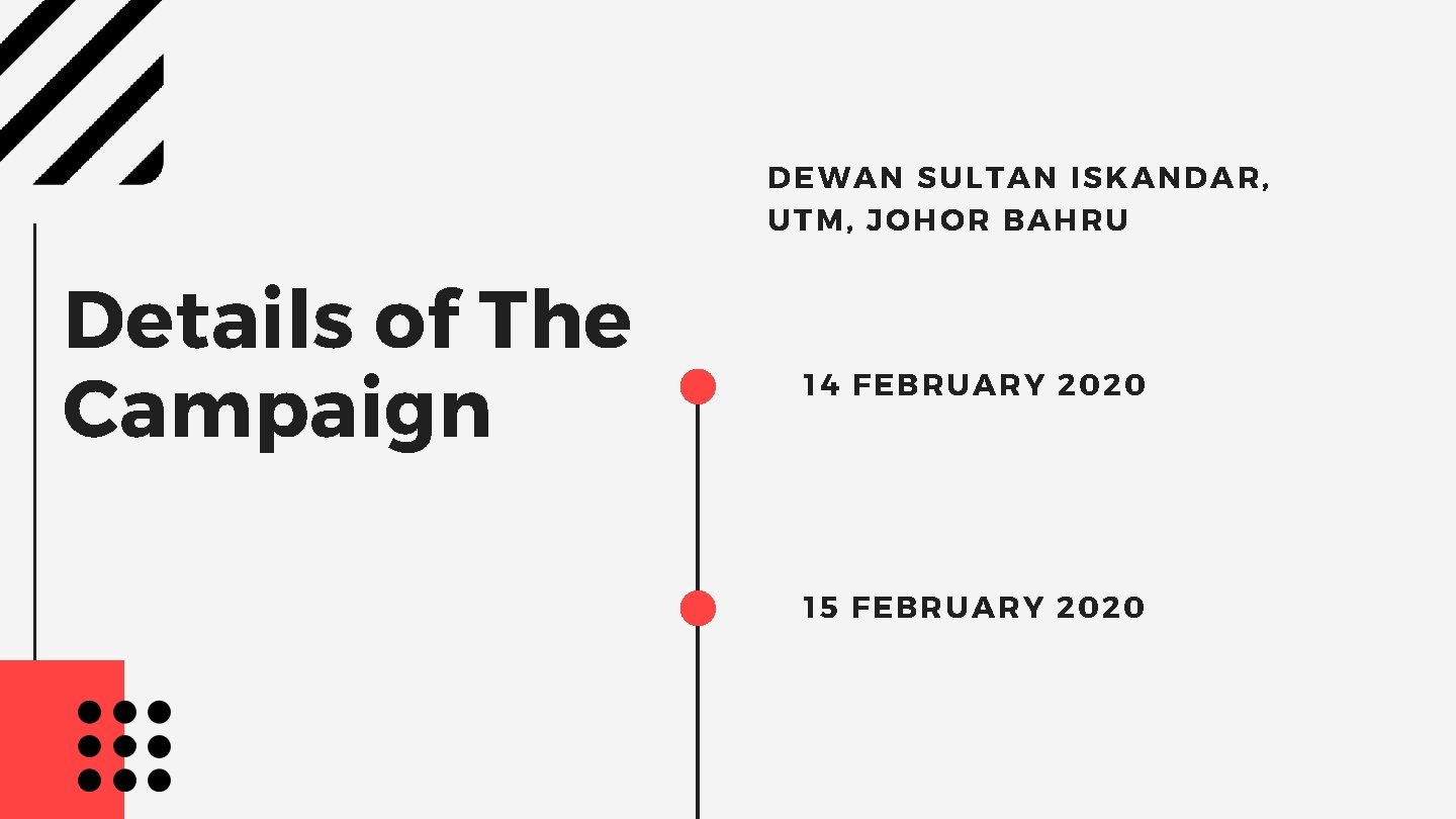 DEWAN SUL TAN ISKAND AR, UTM, JOHOR BAHR U Details of The Campaign 14