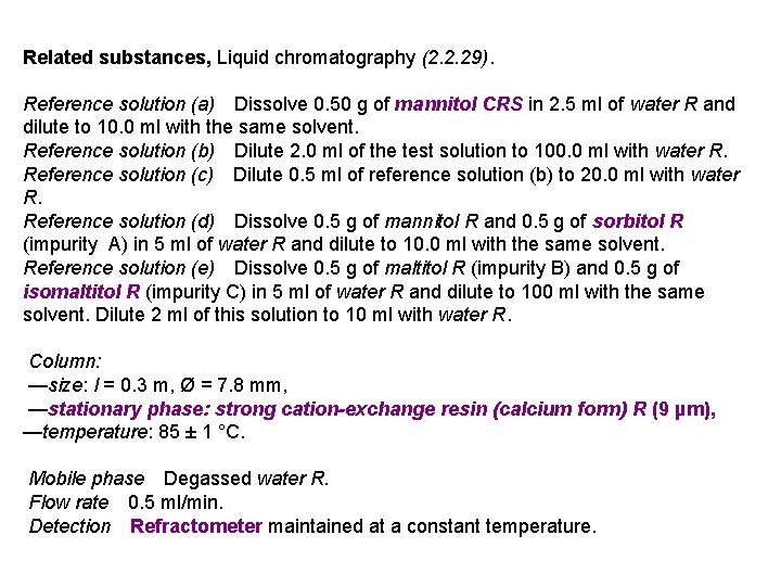 Related substances, Liquid chromatography (2. 2. 29). Reference solution (a) Dissolve 0. 50 g