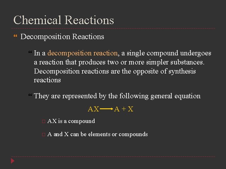 Chemical Reactions Decomposition Reactions In a decomposition reaction, a single compound undergoes a reaction