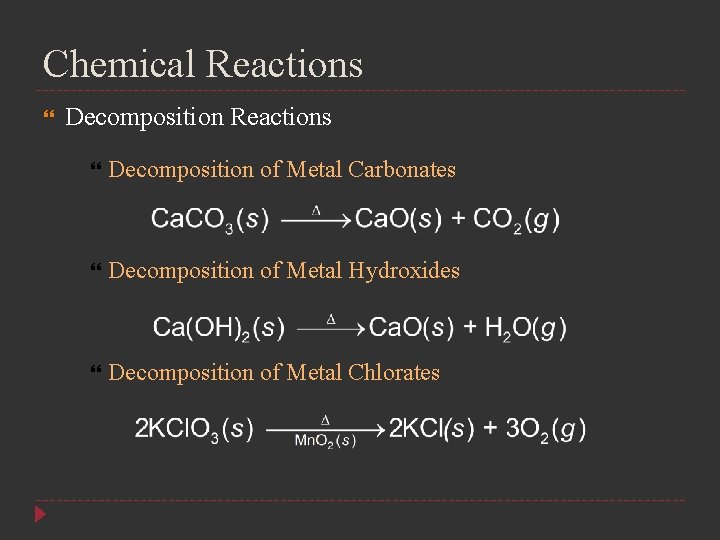 Chemical Reactions Decomposition of Metal Carbonates Decomposition of Metal Hydroxides Decomposition of Metal Chlorates