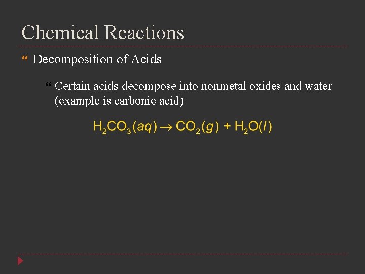 Chemical Reactions Decomposition of Acids Certain acids decompose into nonmetal oxides and water (example