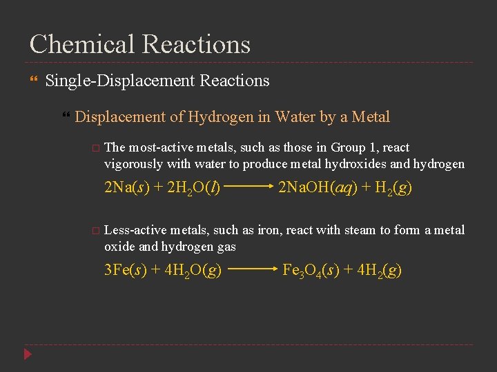 Chemical Reactions Single-Displacement Reactions Displacement of Hydrogen in Water by a Metal The most-active