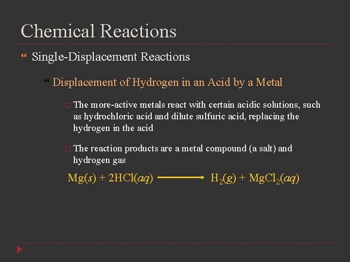 Chemical Reactions Single-Displacement Reactions Displacement of Hydrogen in an Acid by a Metal The
