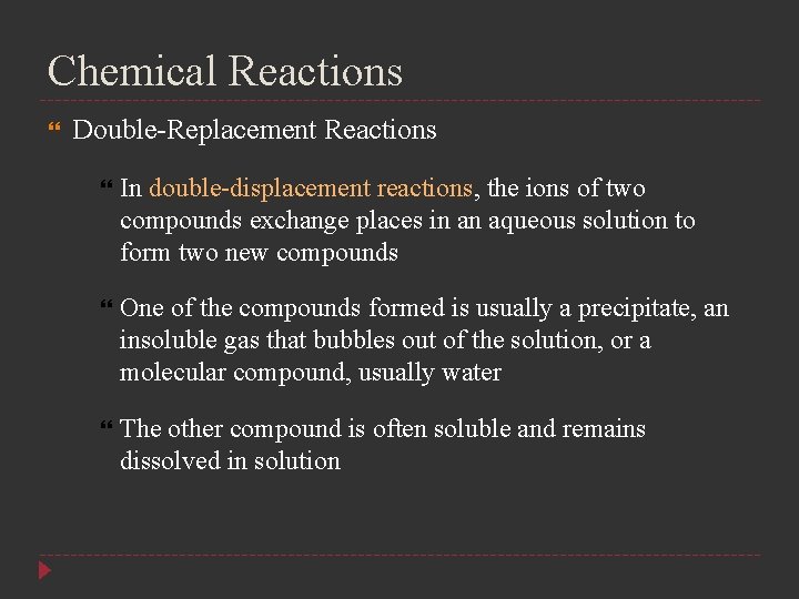 Chemical Reactions Double-Replacement Reactions In double-displacement reactions, the ions of two compounds exchange places