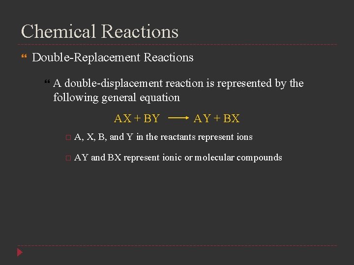 Chemical Reactions Double-Replacement Reactions A double-displacement reaction is represented by the following general equation