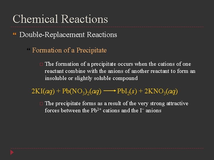 Chemical Reactions Double-Replacement Reactions Formation of a Precipitate The formation of a precipitate occurs