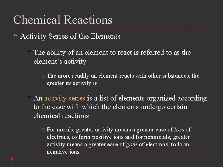Chemical Reactions Activity Series of the Elements The ability of an element to react