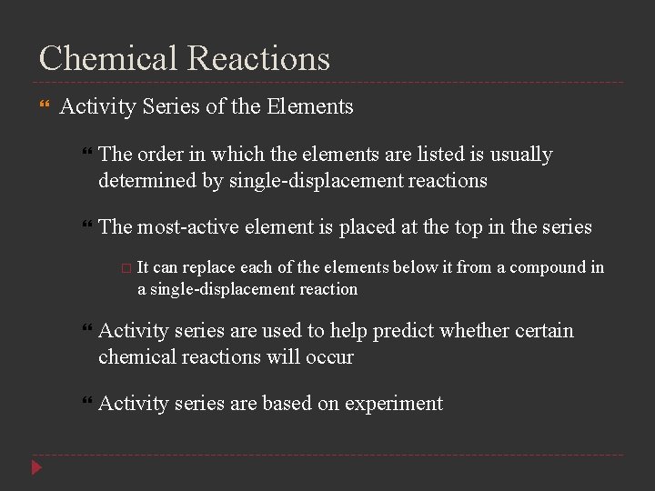 Chemical Reactions Activity Series of the Elements The order in which the elements are