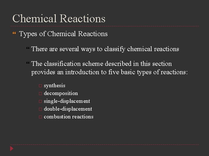 Chemical Reactions Types of Chemical Reactions There are several ways to classify chemical reactions