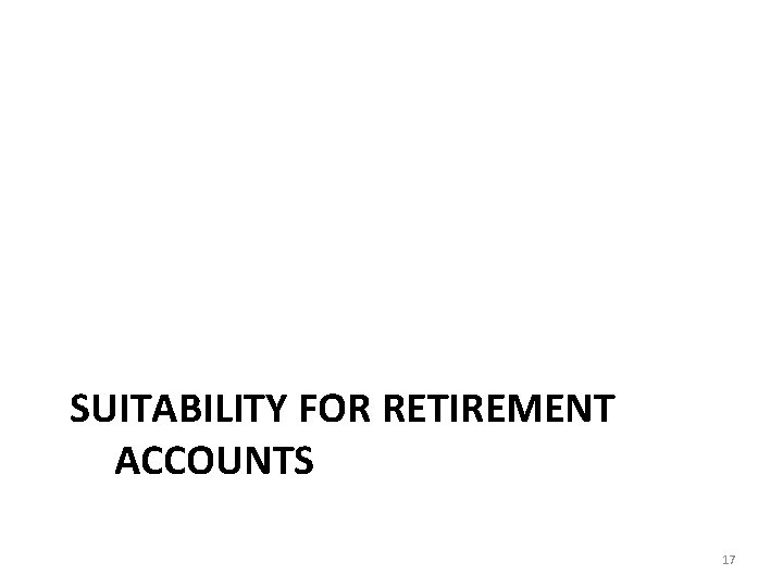 SUITABILITY FOR RETIREMENT ACCOUNTS 17 