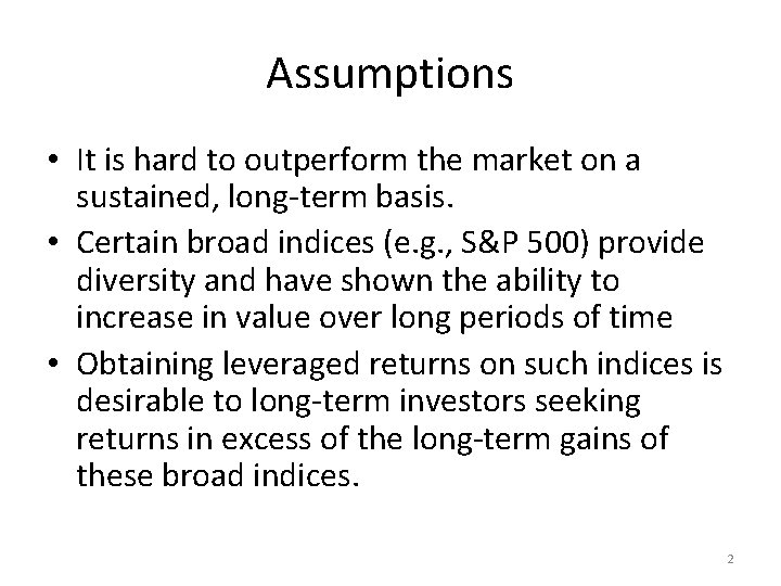 Assumptions • It is hard to outperform the market on a sustained, long-term basis.