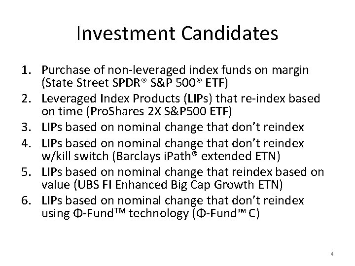 Investment Candidates 1. Purchase of non-leveraged index funds on margin (State Street SPDR® S&P