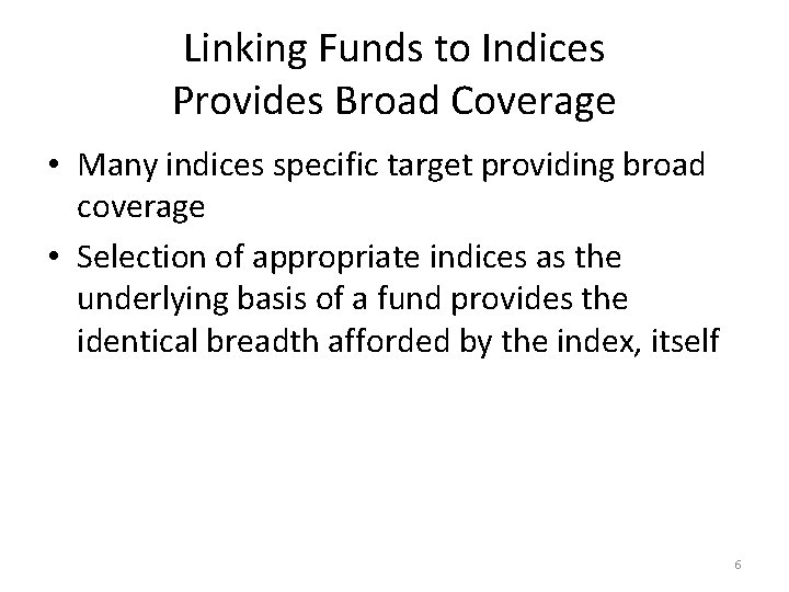 Linking Funds to Indices Provides Broad Coverage • Many indices specific target providing broad