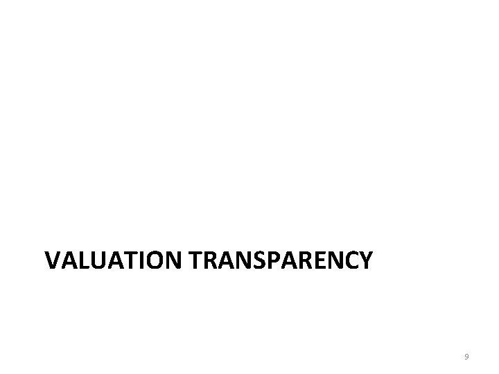 VALUATION TRANSPARENCY 9 
