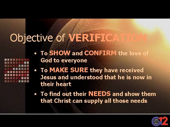 Objective of VERIFICATION • To SHOW and CONFIRM the love of God to everyone