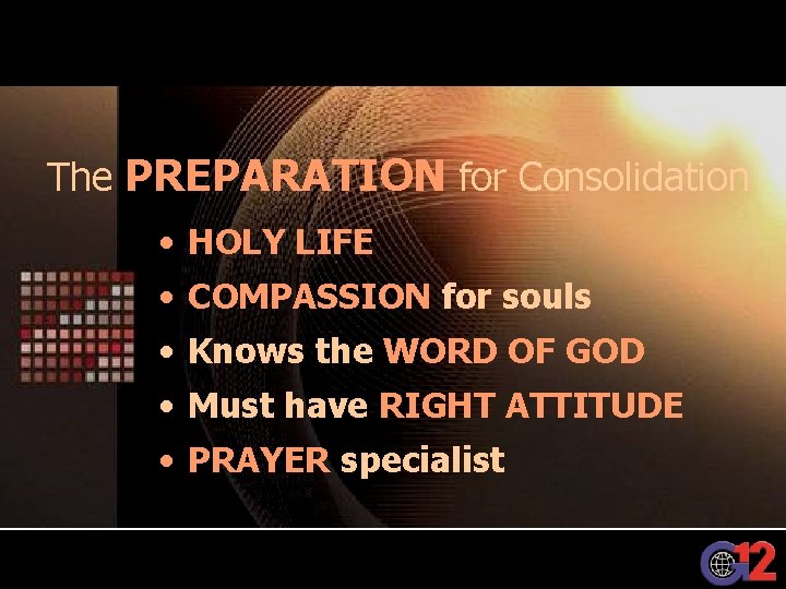 The PREPARATION for Consolidation • HOLY LIFE • COMPASSION for souls • Knows the