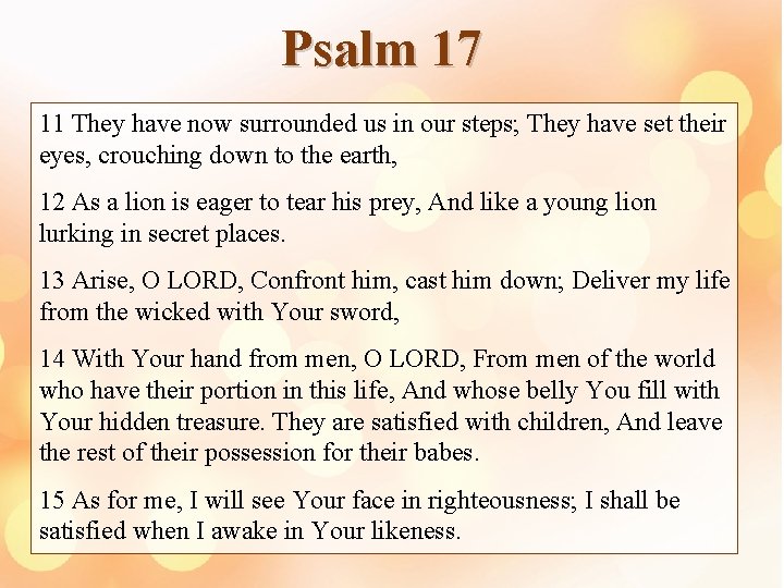 Psalm 17 11 They have now surrounded us in our steps; They have set